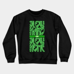 'Glow Hard Or Glow Home' Fashionable Glow Neon Gift Crewneck Sweatshirt